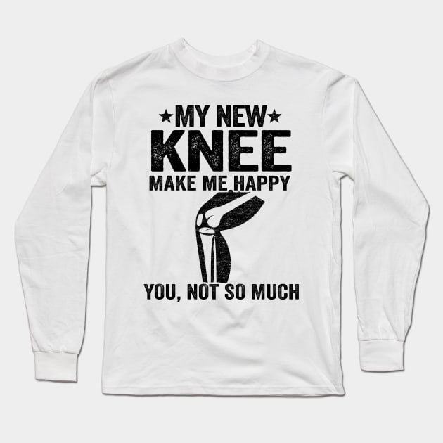 My New Knee Make Me Happy Knee Surgery Replacement Long Sleeve T-Shirt by Kuehni